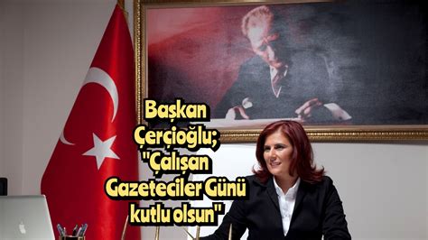 B­a­ş­k­a­n­ ­Ç­e­r­ç­i­o­ğ­l­u­:­ ­Ç­a­l­ı­ş­a­n­ ­G­a­z­e­t­e­c­i­l­e­r­ ­g­ü­n­ü­ ­k­u­t­l­u­ ­o­l­s­u­n­